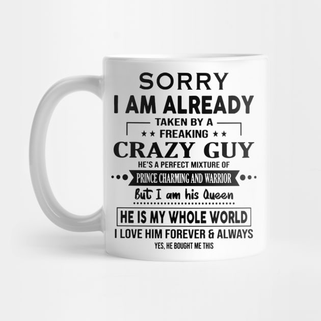 Sorry I am Already Taken By A Freaking Crazy Guy He Bought Me This by ladonna marchand